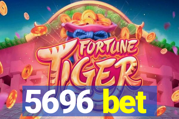 5696 bet